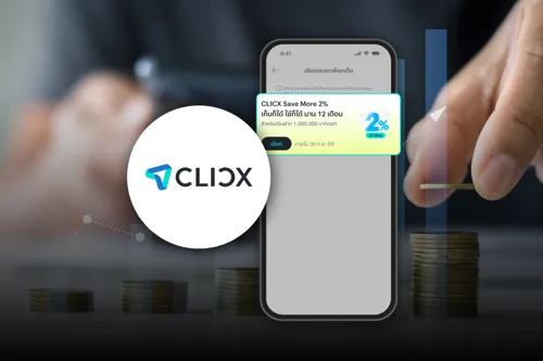 CLICX Launches "Save More 2%" Deposit Product with Up to 1 Million Baht at 2% Interest for 12 Months