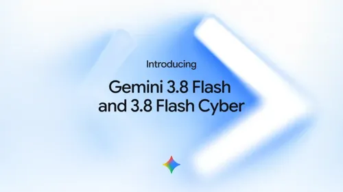 Google Launches Gemini 3.8 Flash Rivaling Claude Opus 5, With Cyber Edition for Security Work