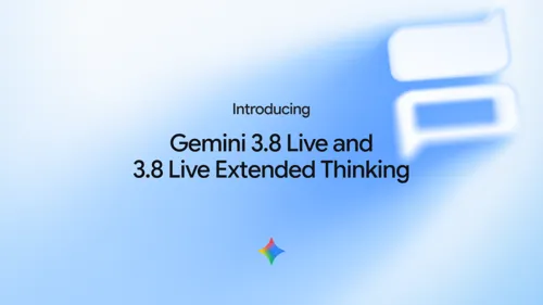 Google Updates Gemini 3.8 Live for Real-Time Voice Conversations with Extended Thinking Version for Complex Tasks