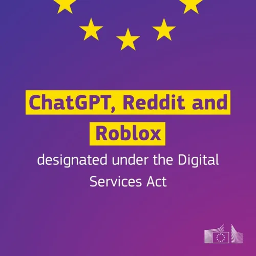 ChatGPT, Reddit, and Roblox Designated as Very Large Online Platforms by European Commission
